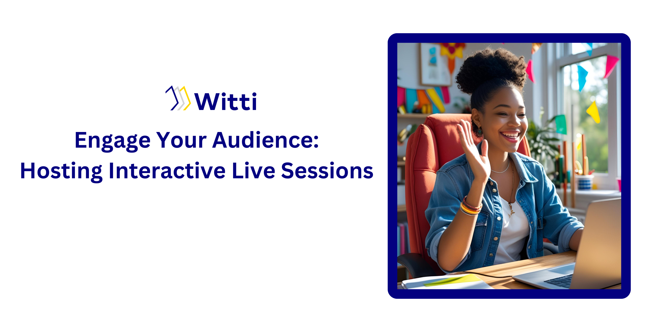 Hosting Interactive Live Sessions